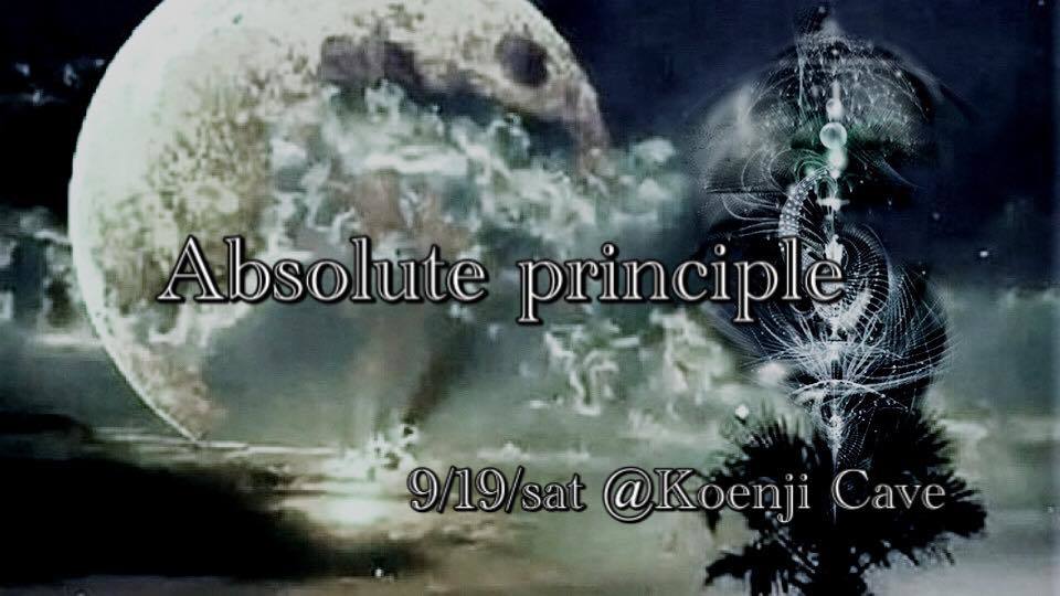 9/19 Koenji Cave presents * Absolute principle *@Koenji Cave_c0311698_21132709.jpg