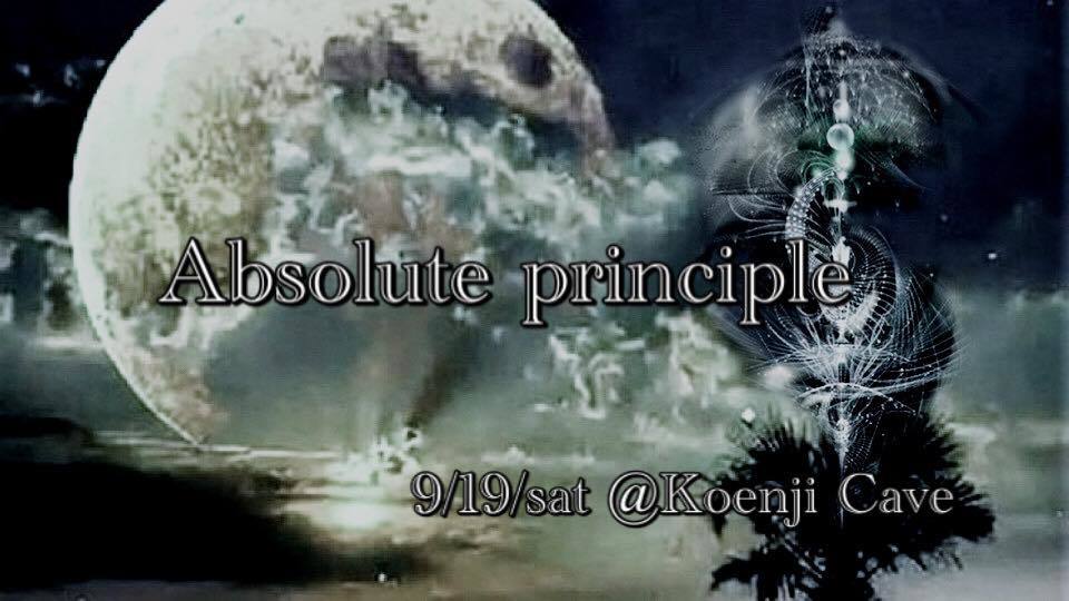 9/19 Koenji Cave presents  ＊ Absolute principle ＊@Koenji Cave_c0311698_21132709.jpg