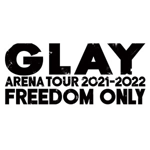 GLAY ARENA TOUR 2021-2022 \"FREEDOM ONLY\"＠大阪♪_e0206490_22364584.jpg