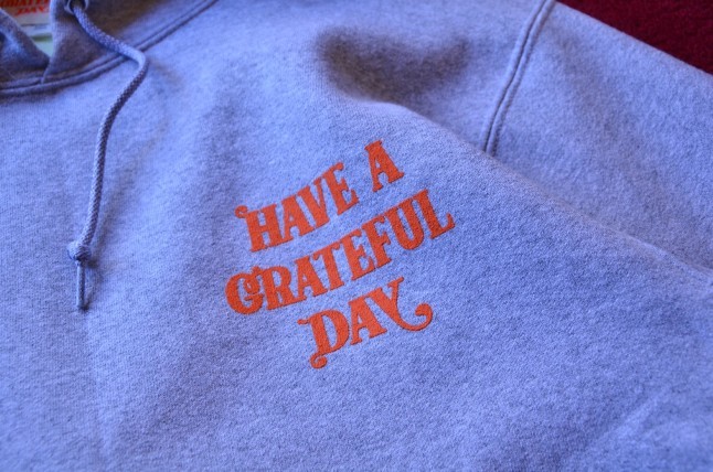 ”HAVE A GRATFUL DAY \"<<HOODIE SWEAT SHIRT>>new in!!!!_c0167336_14423679.jpg