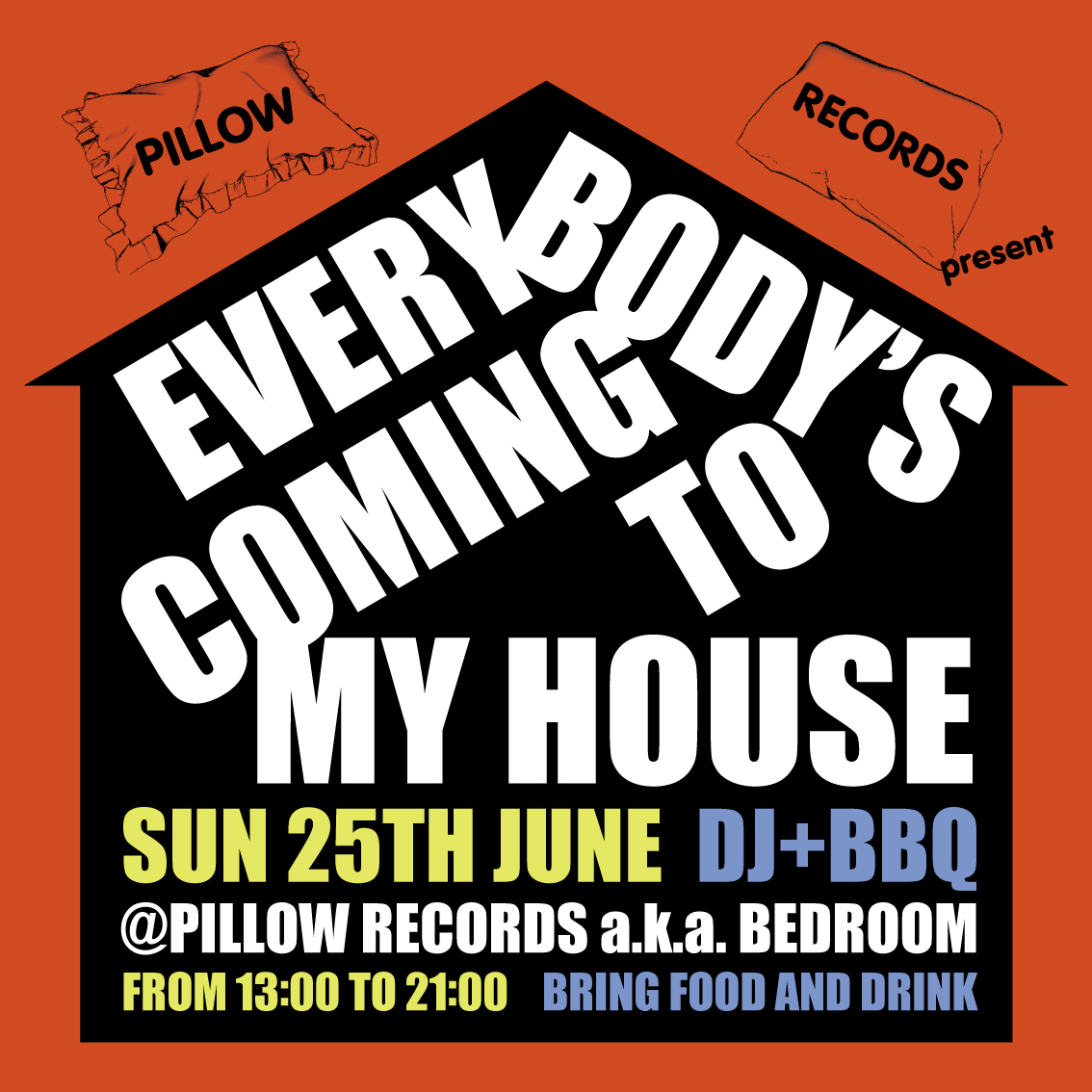 6/25(日) PILLOW RECORDS present \"EVERYBODY\'S COMING TO MY HOUSE\"_f0163328_23332322.jpg