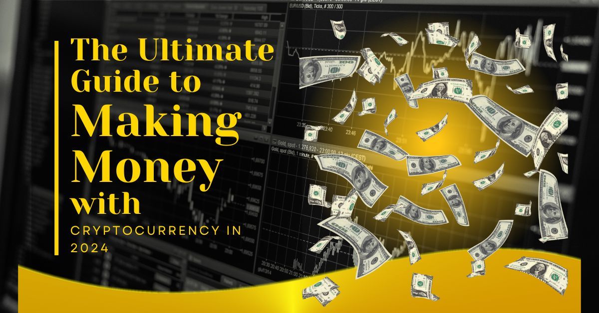 The Ultimate Guide to Making Money with Cryptocurrency in 2024 : usamakemoney's Blog
