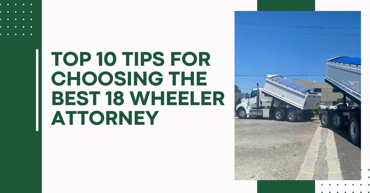 Top 10 Tips for Choosing the Best 18 Wheeler Attorney : Trucka Wale's Blog
