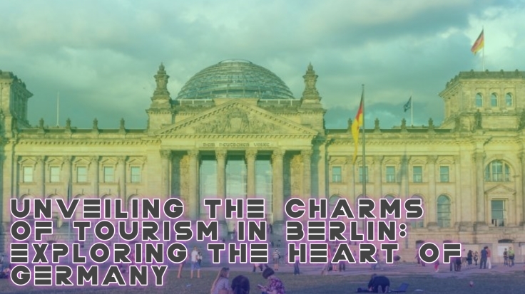 Unveiling the Charms of Tourism in Berlin: Exploring the Heart of Germany_d0420500_00441606.jpg