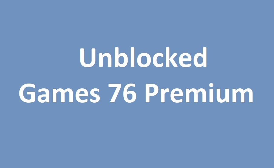 Unblocked Games 76 Premium - Play and Fun : Jangsigma